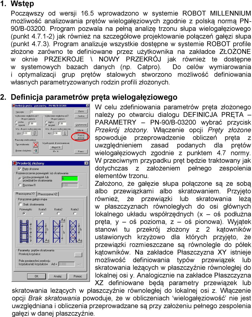 Program analizuje wszystkie dostępne w systemie ROBOT profile złożone zarówno te definiowane przez użytkownika na zakładce ZŁOŻONE w oknie PRZEKROJE \ NOWY PRZEKRÓJ jak również te dostępne w