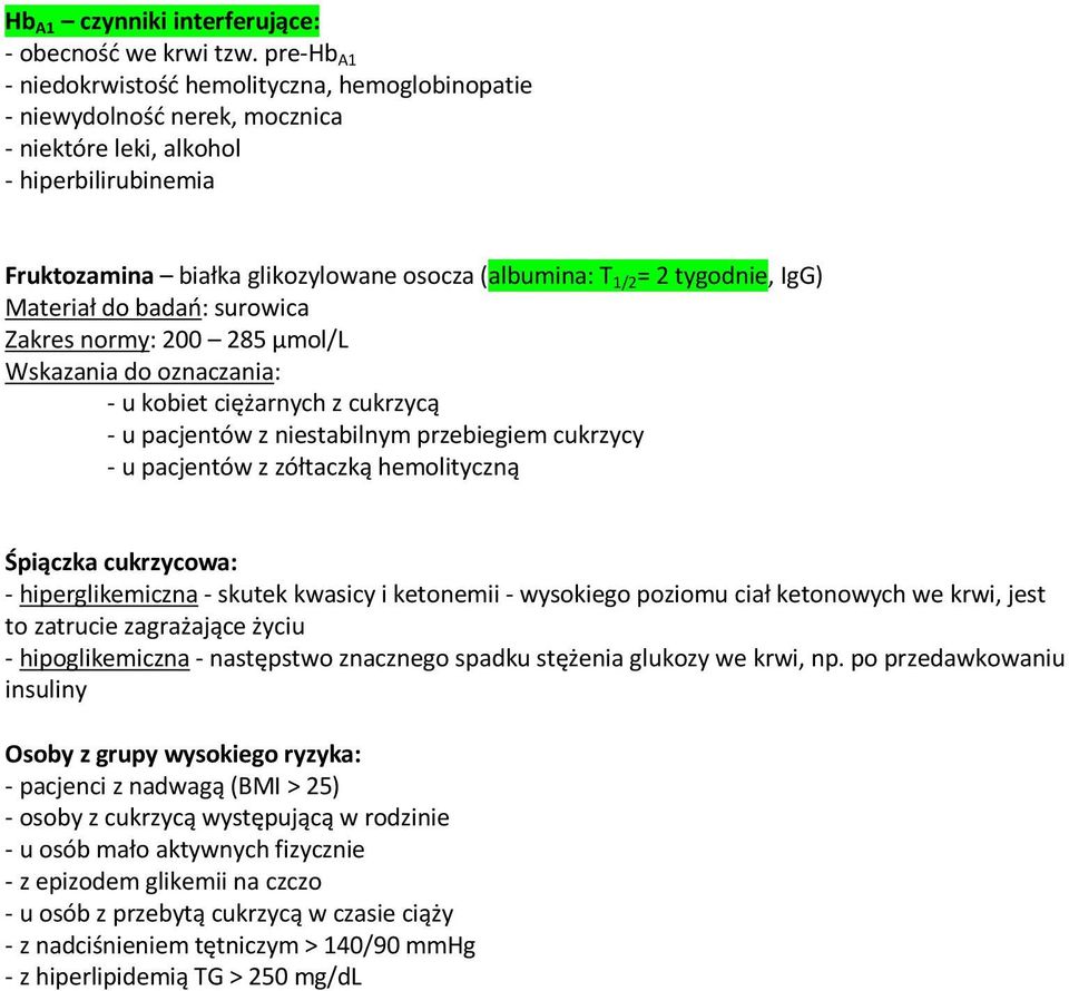 tygodnie, IgG) Materiał do badao: surowica Zakres normy: 200 285 µmol/l Wskazania do oznaczania: - u kobiet ciężarnych z cukrzycą - u pacjentów z niestabilnym przebiegiem cukrzycy - u pacjentów z