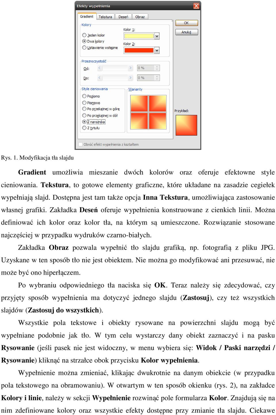 Zakładka Deseń oferuje wypełnienia konstruowane z cienkich linii. Można definiować ich kolor oraz kolor tła, na którym są umieszczone.