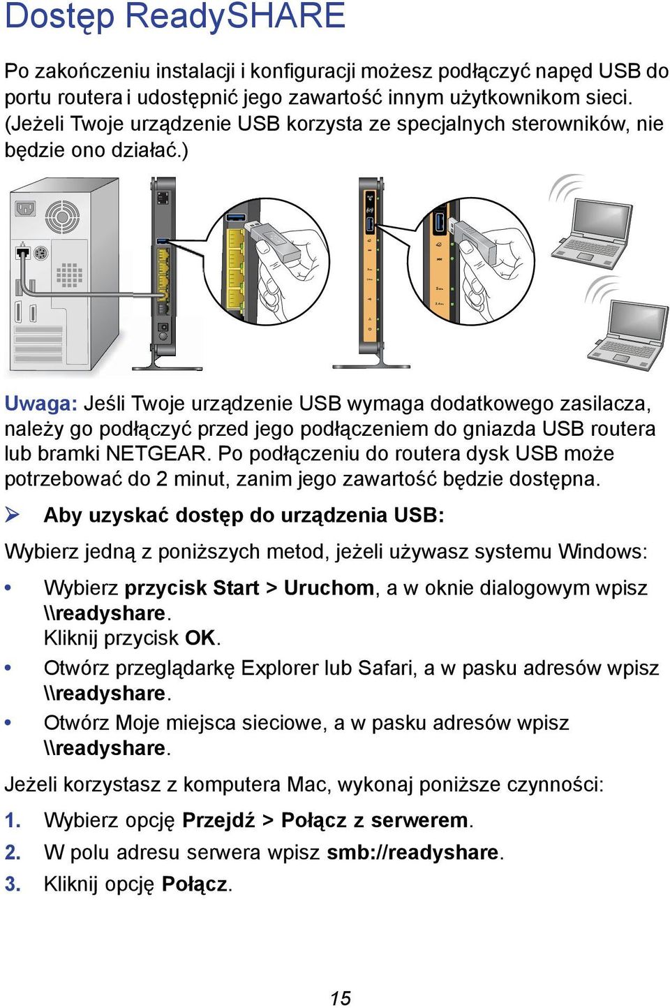 ) Uwaga: Jeśli Twoje urządzenie USB wymaga dodatkowego zasilacza, należy go podłączyć przed jego podłączeniem do gniazda USB routera lub bramki NETGEAR.