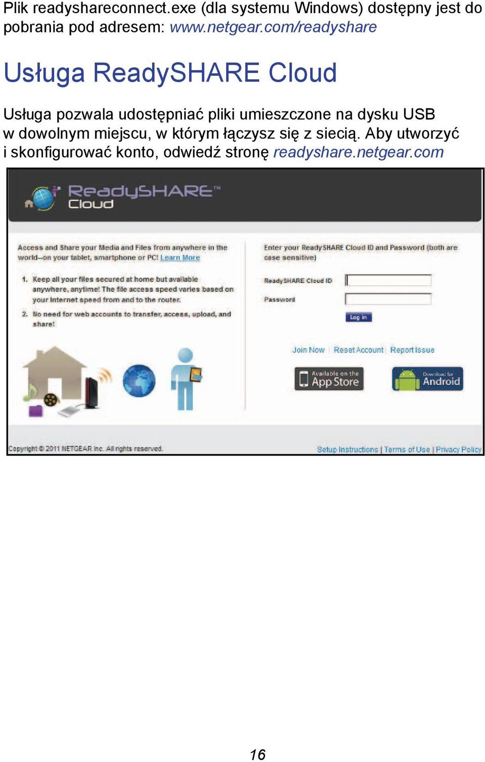 com/readyshare Usługa ReadySHARE Cloud Usługa pozwala udostępniać pliki
