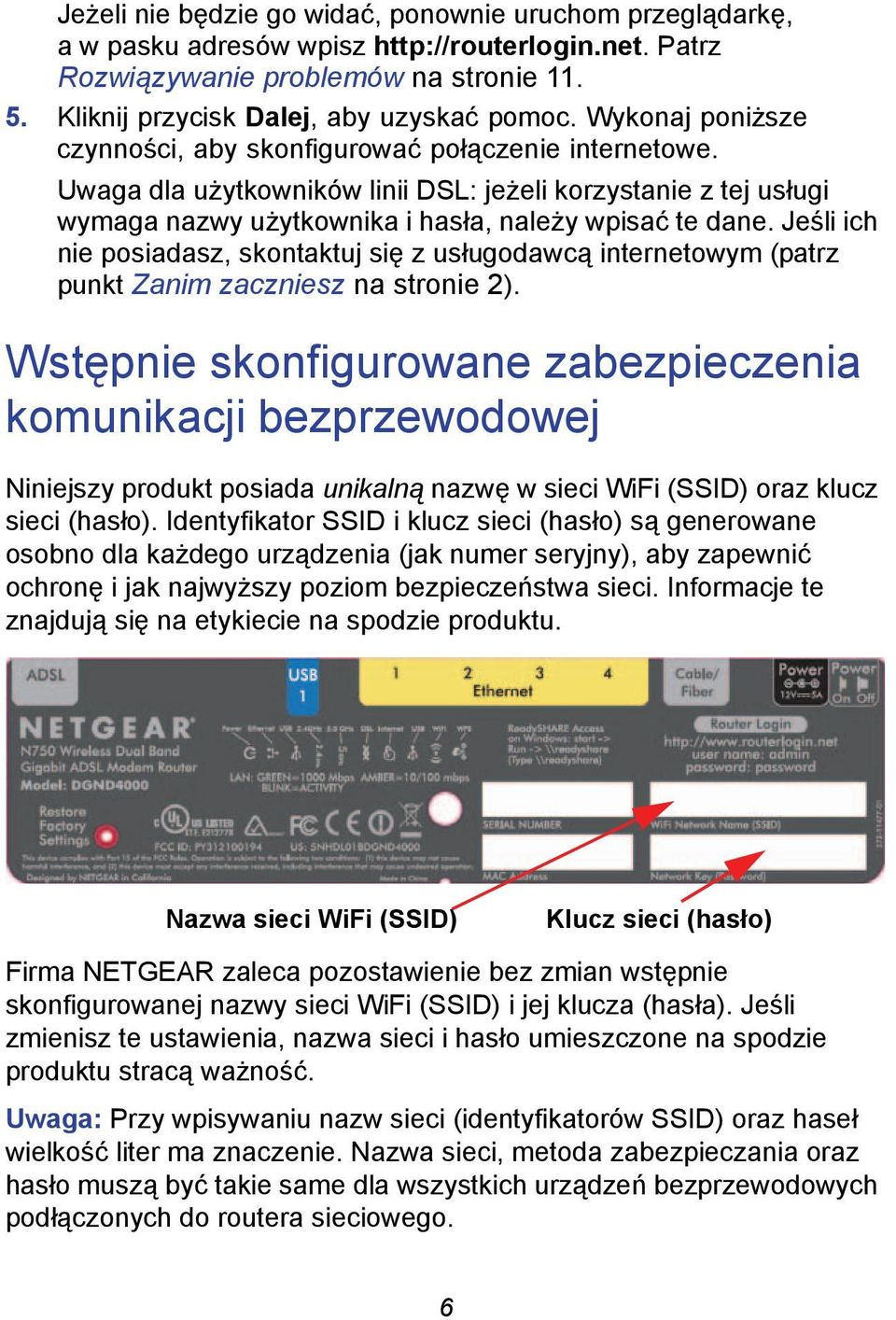 Jeśli ich nie posiadasz, skontaktuj się z usługodawcą internetowym (patrz punkt Zanim zaczniesz na stronie 2).