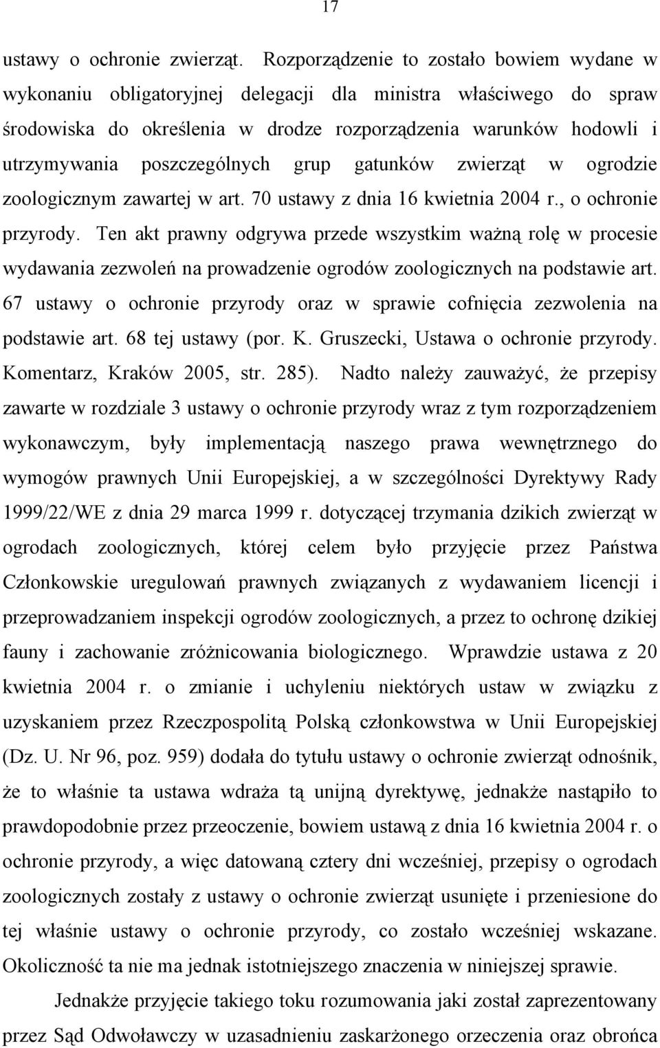poszczególnych grup gatunków zwierząt w ogrodzie zoologicznym zawartej w art. 70 ustawy z dnia 16 kwietnia 2004 r., o ochronie przyrody.