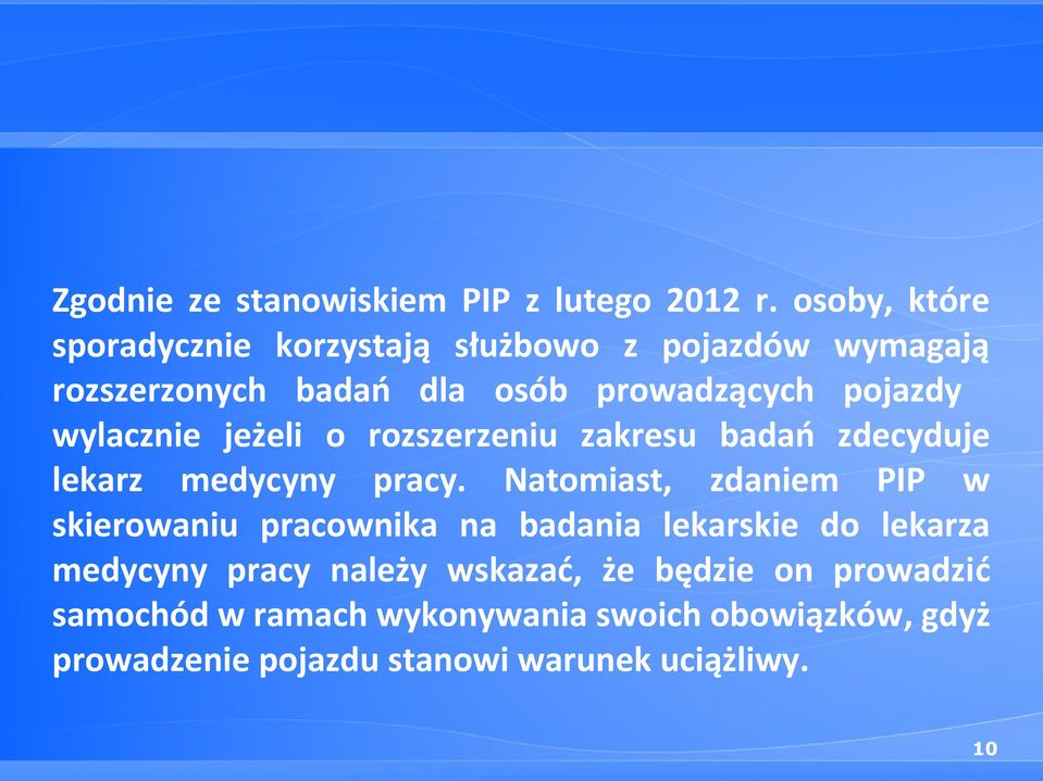 wylacznie jeżeli o rozszerzeniu zakresu badań zdecyduje lekarz medycyny pracy.