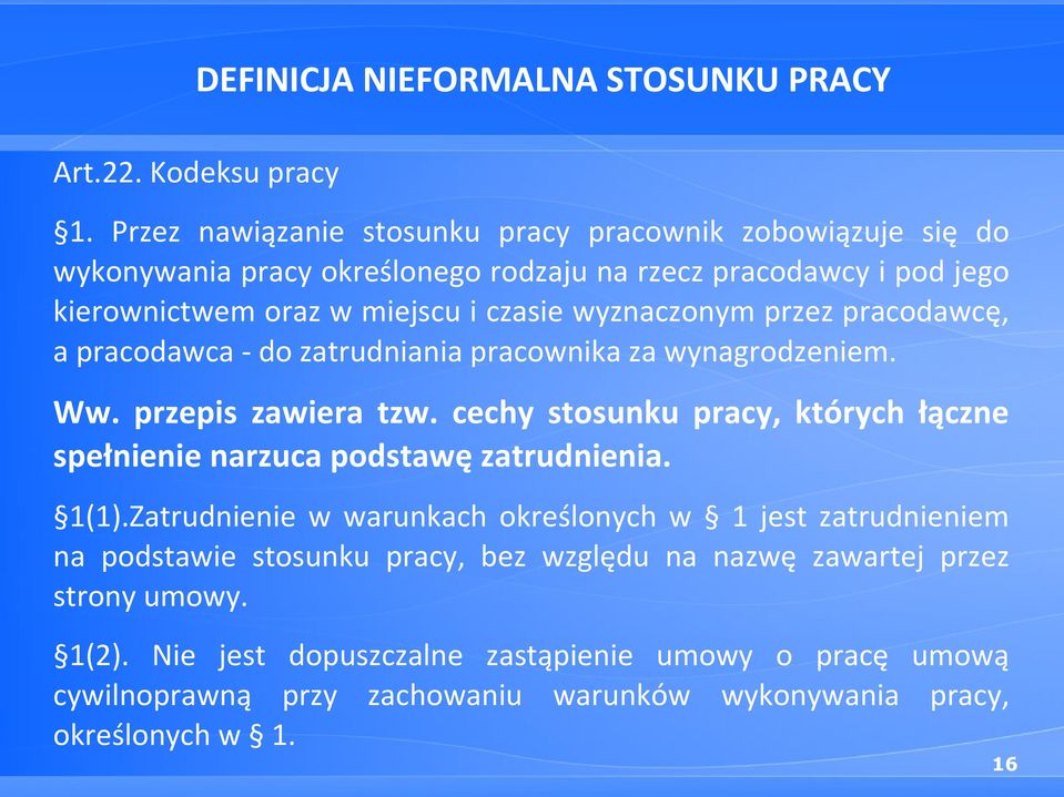 wyznaczonym przez pracodawcę, a pracodawca - do zatrudniania pracownika za wynagrodzeniem. Ww. przepis zawiera tzw.
