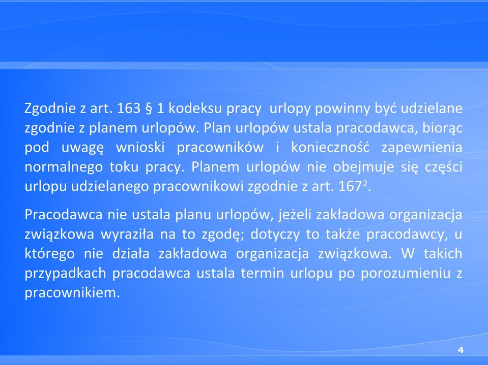 Planem urlopów nie obejmuje się części urlopu udzielanego pracownikowi zgodnie z art. 167 2.