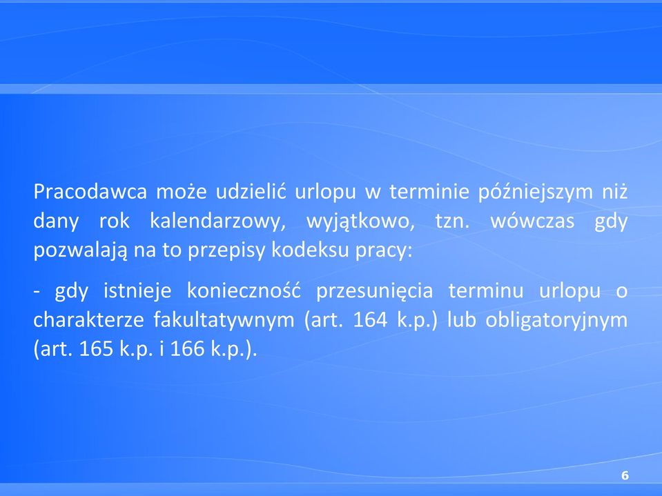 wówczas gdy pozwalają na to przepisy kodeksu pracy: - gdy istnieje