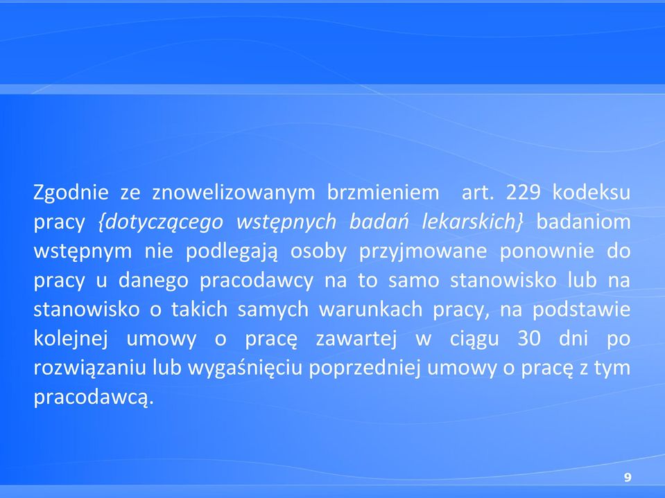 przyjmowane ponownie do pracy u danego pracodawcy na to samo stanowisko lub na stanowisko o takich