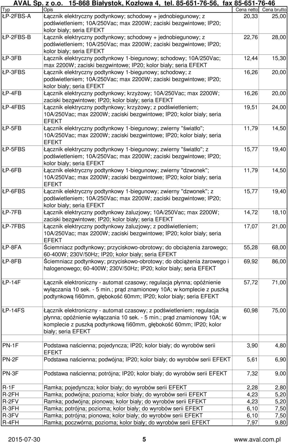 1-biegunowy; schodowy; 10A/250Vac; 12,44 15,30 max 2200W; zaciski bezgwintowe; IP20; kolor biały; seria EFEKT ŁP-3FBS Łącznik elektryczny podtynkowy 1-biegunowy; schodowy; z 16,26 20,00