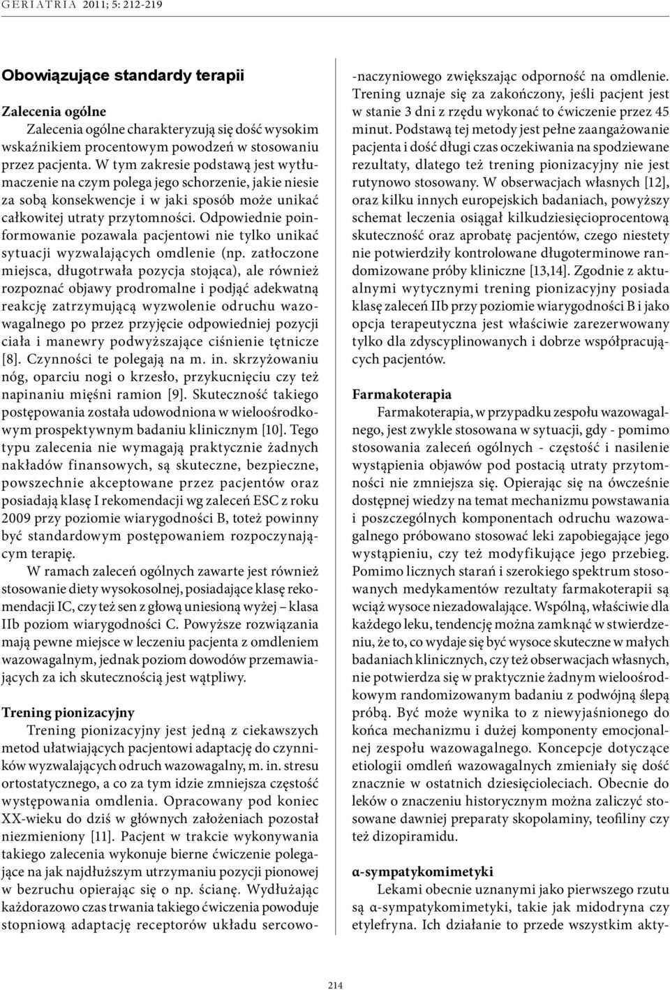 Odpowiednie poinformowanie pozawala pacjentowi nie tylko unikać sytuacji wyzwalających omdlenie (np.