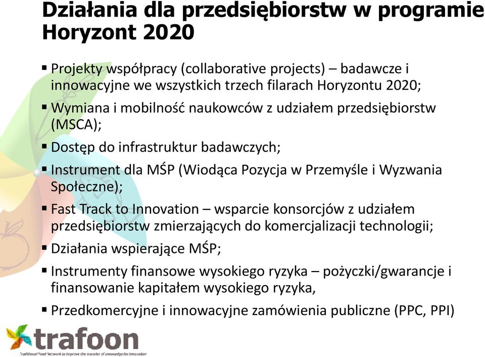 Przemyśle i Wyzwania Społeczne); Fast Track to Innovation wsparcie konsorcjów z udziałem przedsiębiorstw zmierzających do komercjalizacji technologii; Działania