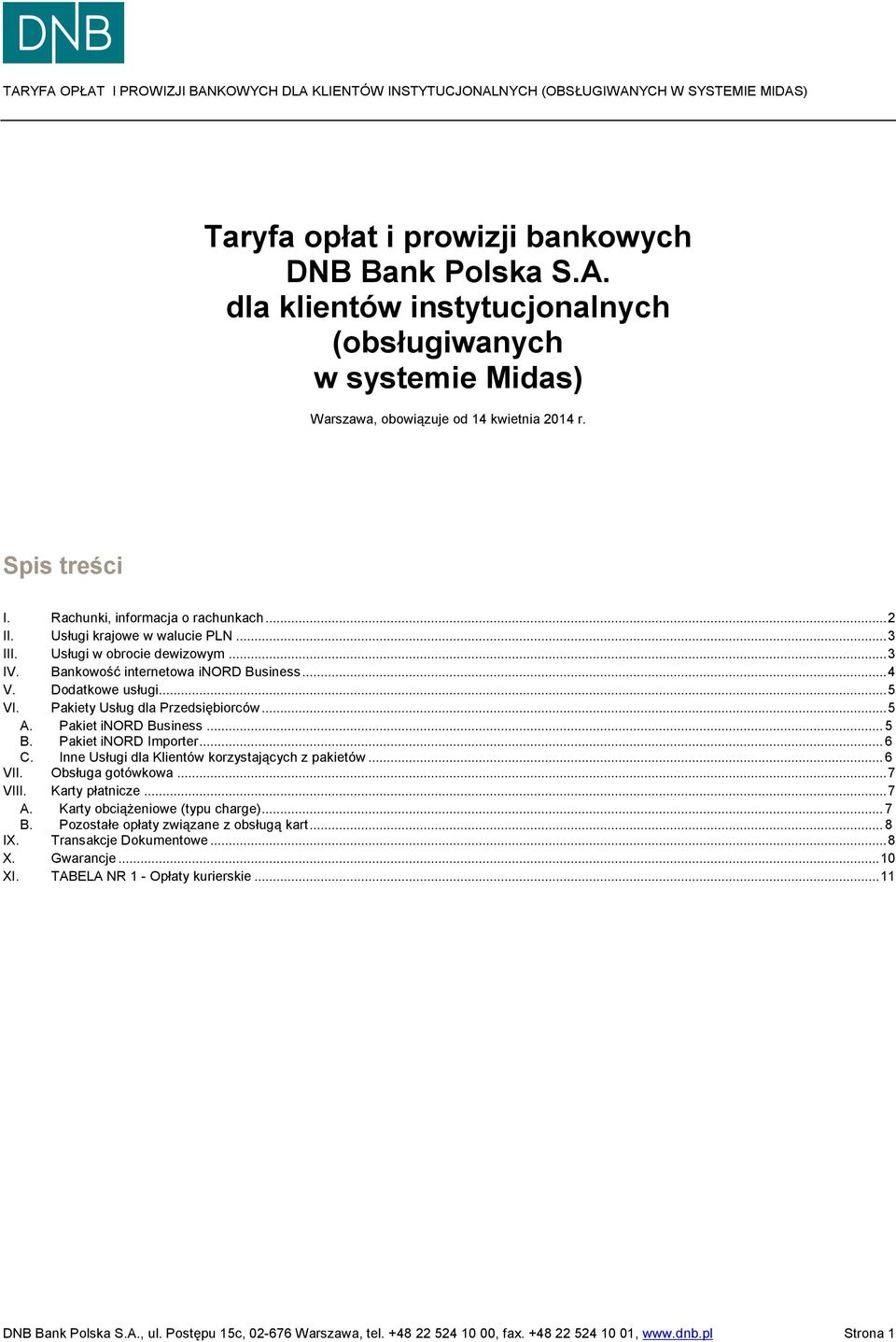 Pakiety Usług dla Przedsiębiorców... 5 A. Pakiet inord Business... 5 B. Pakiet inord Importer... 6 C. Inne Usługi dla Klientów korzystających z pakietów... 6 VII. Obsługa gotówkowa... 7 VIII.