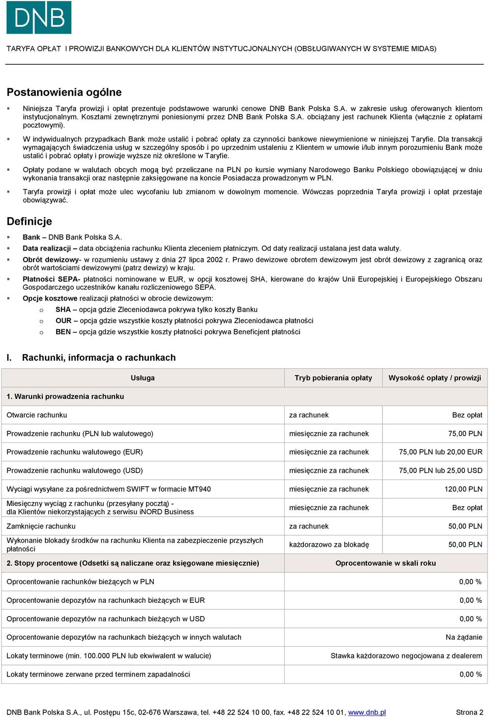 W indywidualnych przypadkach Bank może ustalić i pobrać opłaty za czynności bankowe niewymienione w niniejszej Taryfie.