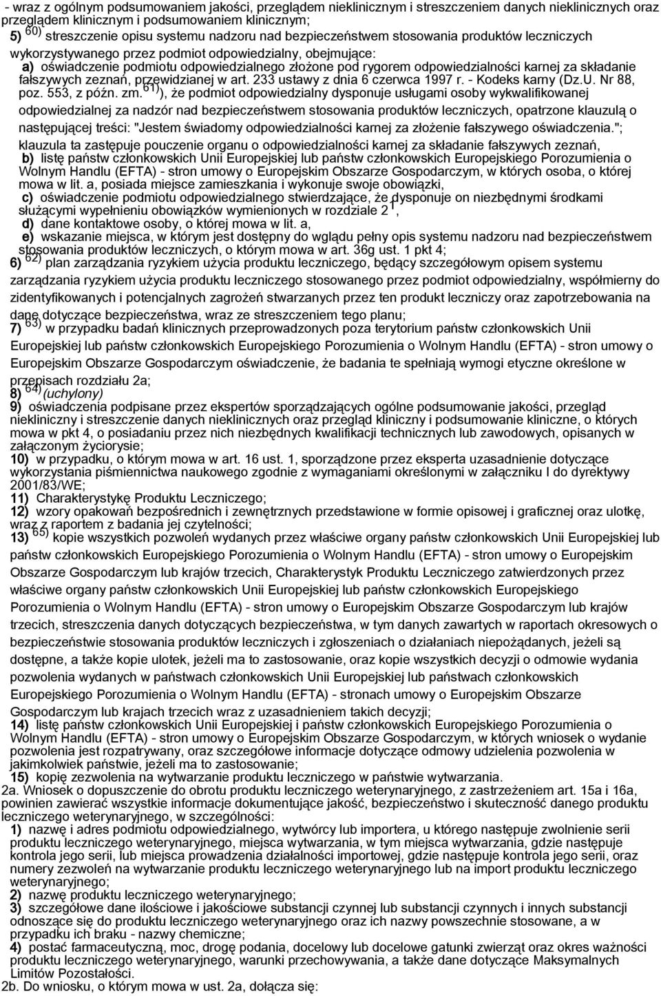 za składanie fałszywych zeznań, przewidzianej w art. 233 ustawy z dnia 6 czerwca 1997 r. - Kodeks karny (Dz.U. Nr 88, poz. 553, z późn. zm.