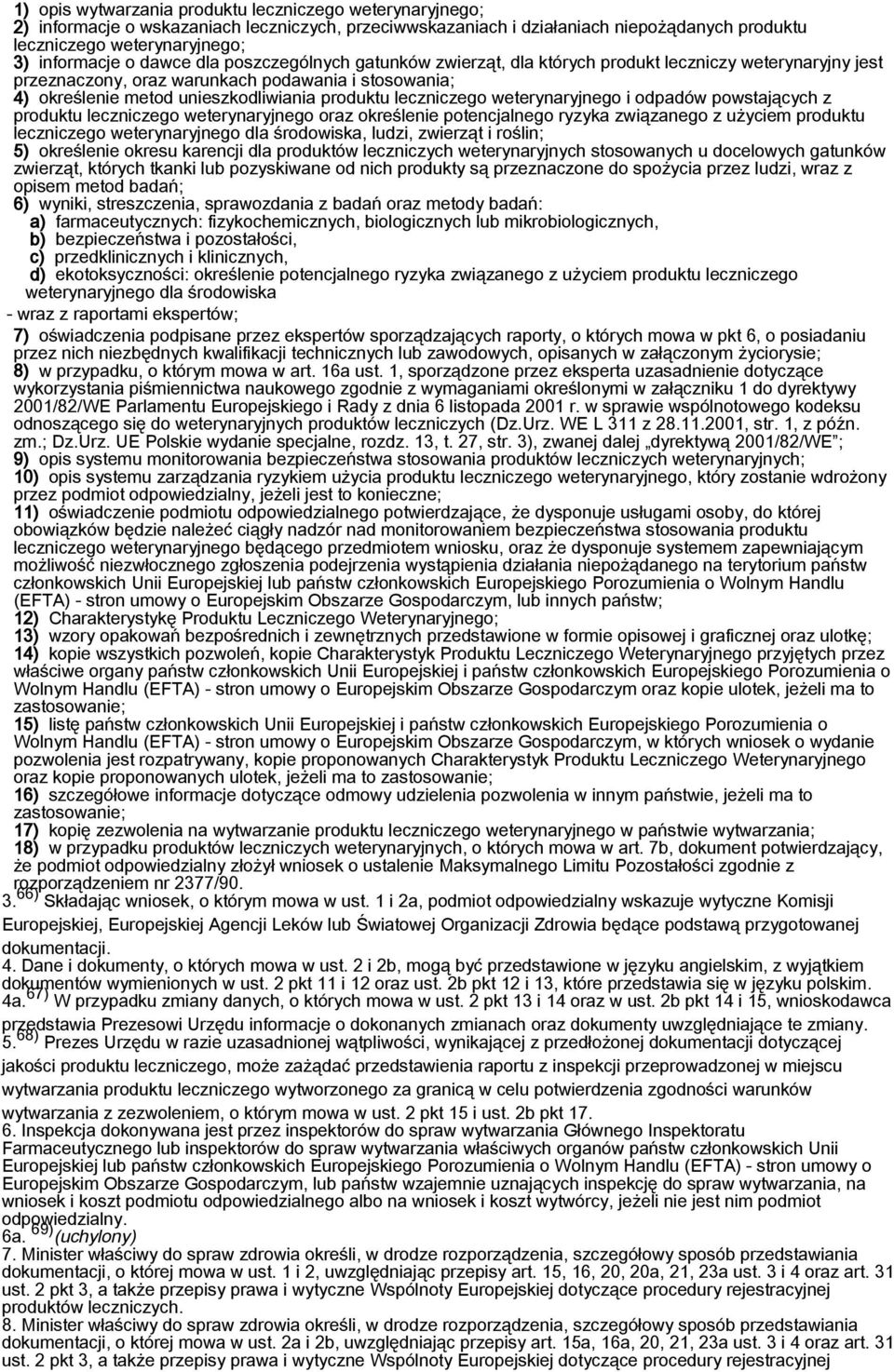 leczniczego weterynaryjnego i odpadów powstających z produktu leczniczego weterynaryjnego oraz określenie potencjalnego ryzyka związanego z użyciem produktu leczniczego weterynaryjnego dla