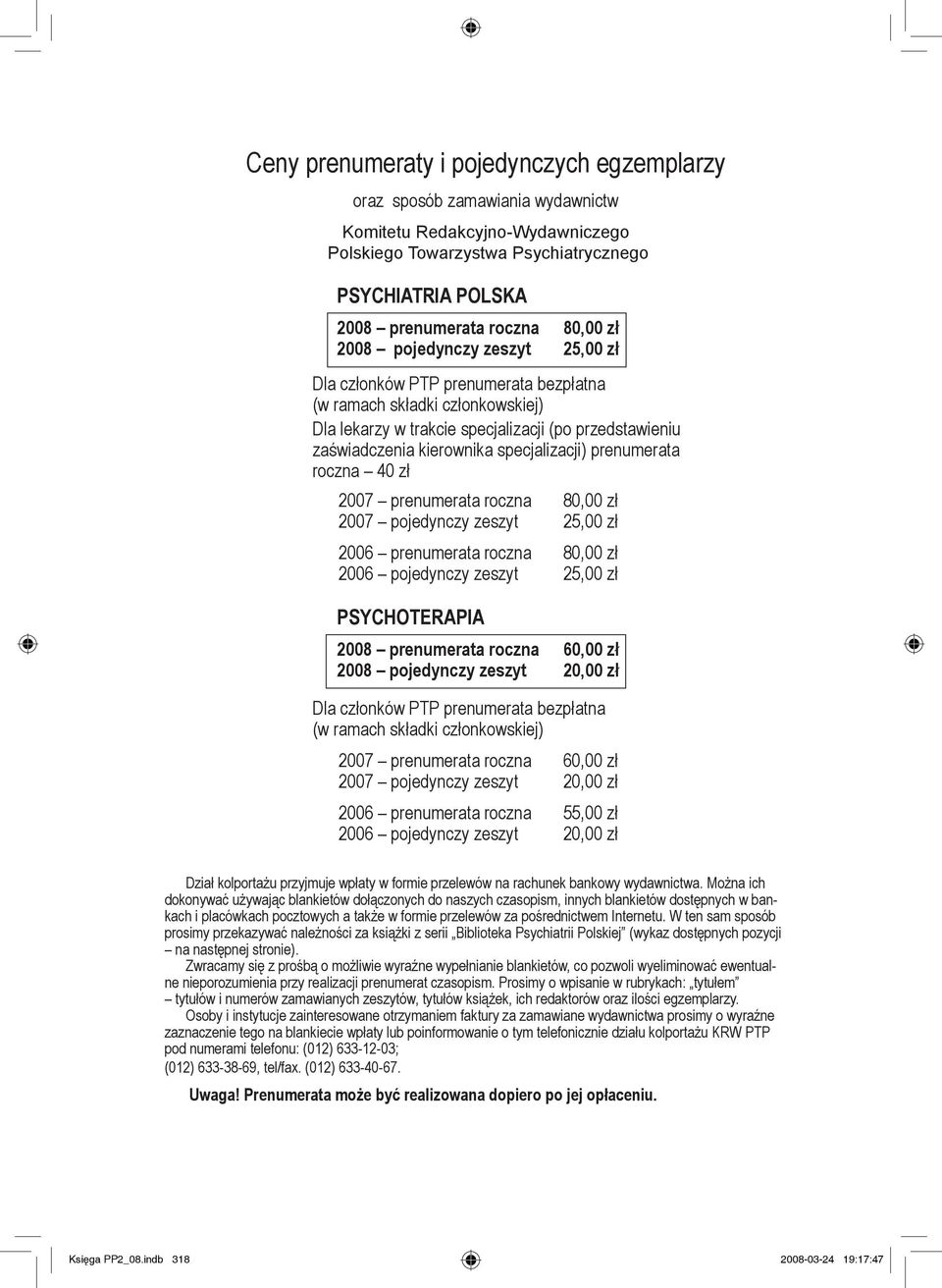 specjalizacji) prenumerata roczna 40 zł 2007 prenumerata roczna 80,00 zł 2007 pojedynczy zeszyt 25,00 zł 2006 prenumerata roczna 80,00 zł 2006 pojedynczy zeszyt 25,00 zł PSYCHOTERAPIA 2008