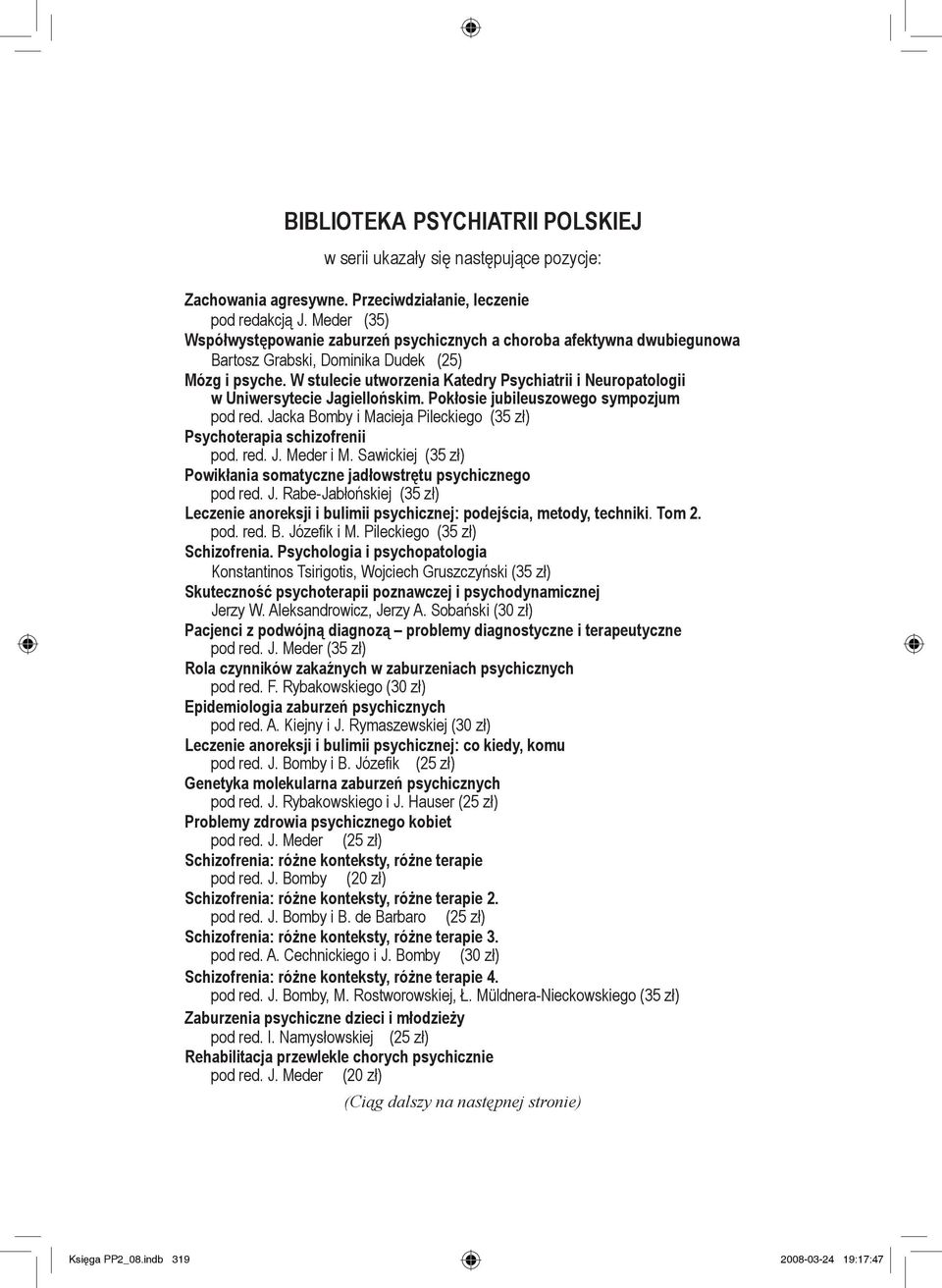 W stulecie utworzenia Katedry Psychiatrii i Neuropatologii w Uniwersytecie Jagiellońskim. Pokłosie jubileuszowego sympozjum pod red.