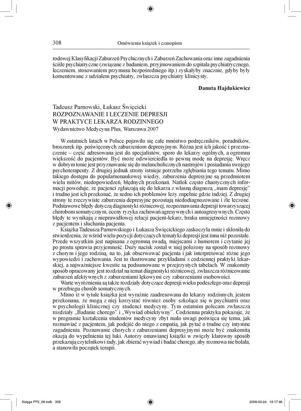 Danuta Hajdukiewicz Tadeusz Parnowski, Łukasz Święcicki Rozpoznawanie i leczenie depresji w praktyce lekarza rodzinnego Wydawnictwo Medycyna Plus, Warszawa 2007 W ostatnich latach w Polsce pojawiło