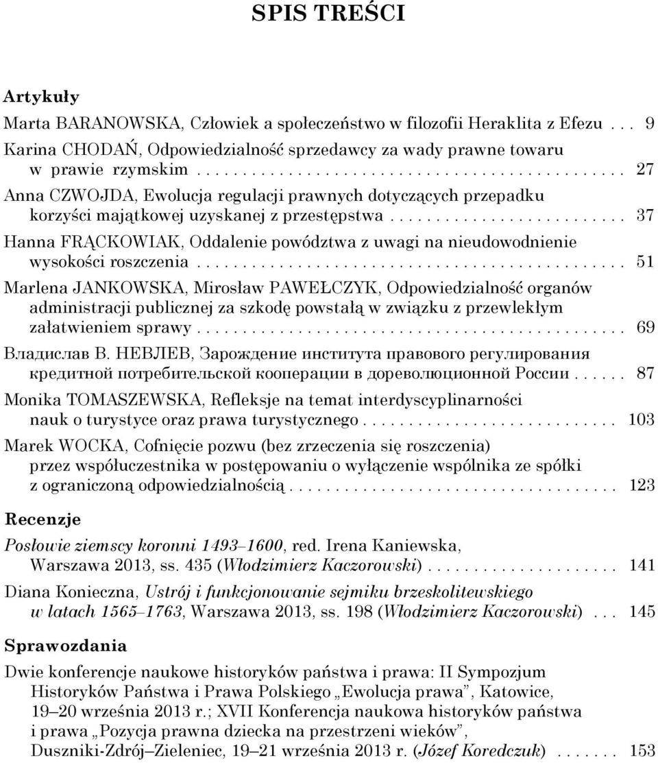 ......................... 37 Hanna FRĄCKOWIAK, Oddalenie powództwa z uwagi na nieudowodnienie wysokości roszczenia.