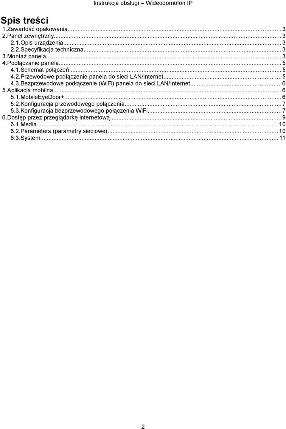 Bezprzewodowe podłączenie (WiFi) panela do sieci LAN/Internet...6 5.Aplikacja mobilna... 6 5.1.MobileEyeDoor+... 6 5.2.