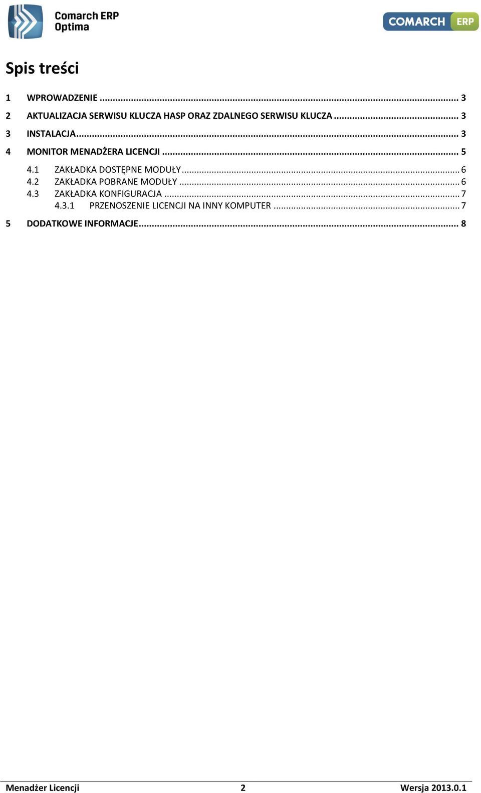 .. 3 4 MONITOR MENADŻERA LICENCJI... 5 4.1 ZAKŁADKA DOSTĘPNE MODUŁY... 6 4.