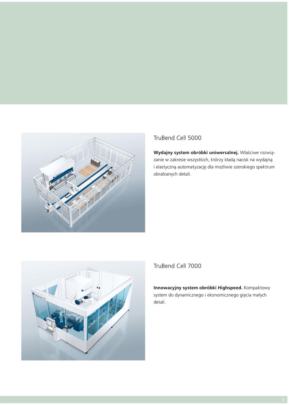 elastyczną automatyzację dla możliwie szerokiego spektrum obrabianych detali.