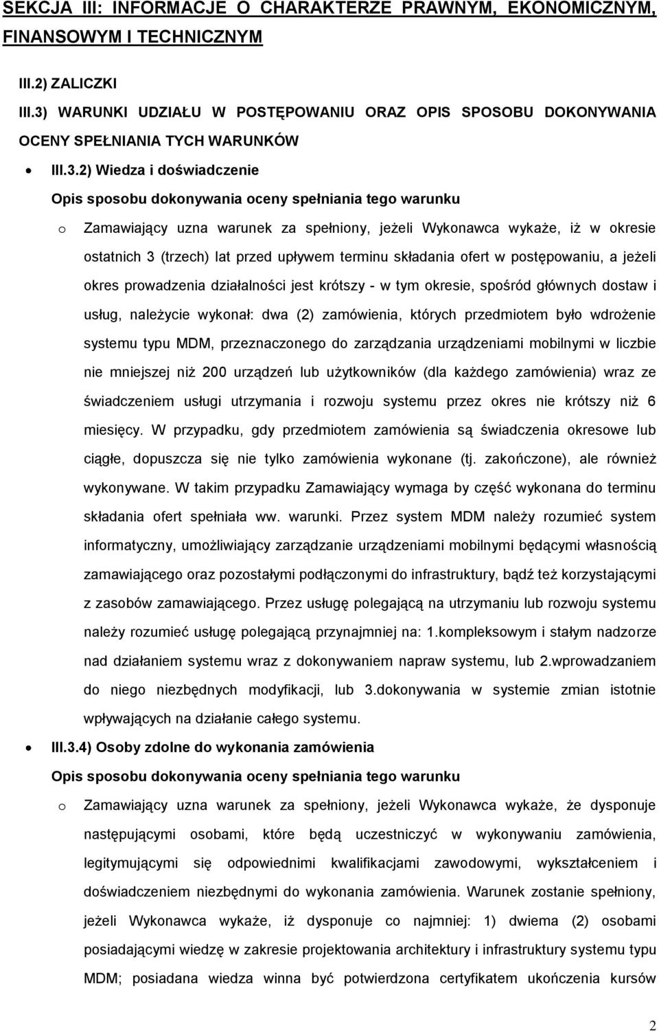 uzna warunek za spełniony, jeżeli Wykonawca wykaże, iż w okresie ostatnich 3 (trzech) lat przed upływem terminu składania ofert w postępowaniu, a jeżeli okres prowadzenia działalności jest krótszy -