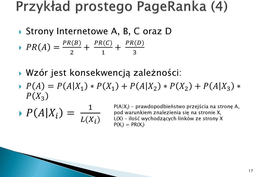 PP AA XX ii = 1 LL(XX ii ) P(A X i ) - prawdopodbieństwo przejścia na stronę A, pod warunkiem