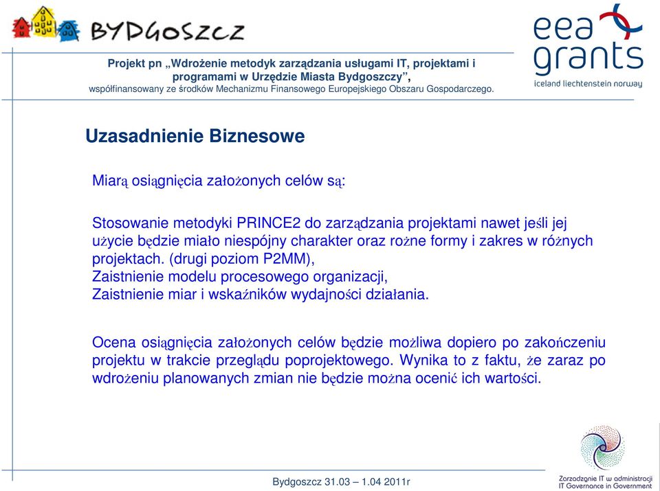 (drugi poziom P2MM), Zaistnienie modelu procesowego organizacji, Zaistnienie miar i wskaźników wydajności działania.