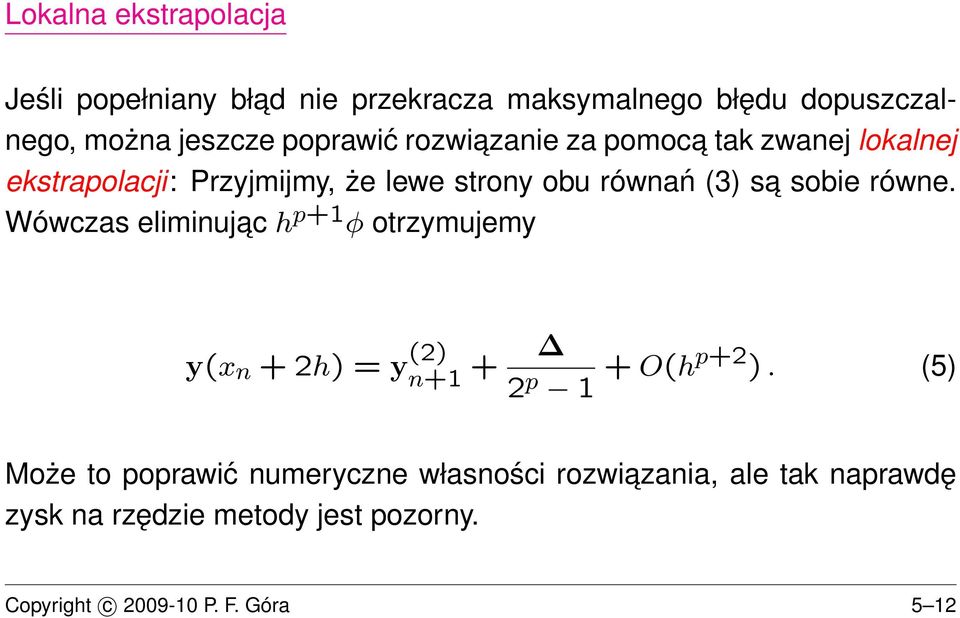 sobie równe. Wówczas eliminujac h p+ φ otrzymujemy y(x n + h) = y () n+ + p + O(hp+ ).