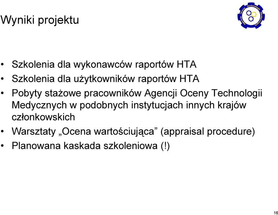 Technologii Medycznych w podobnych instytucjach innych krajów