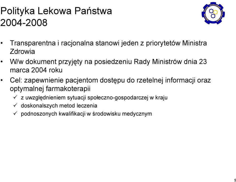 pacjentom dostępu do rzetelnej informacji oraz optymalnej farmakoterapii z uwzględnieniem sytuacji