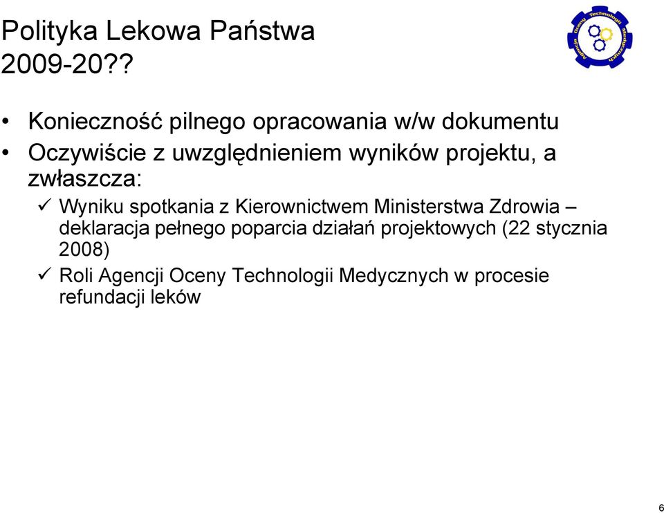 wyników projektu, a zwłaszcza: Wyniku spotkania z Kierownictwem Ministerstwa