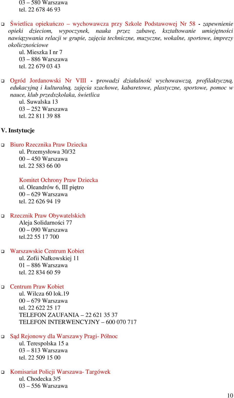 zajęcia techniczne, muzyczne, wokalne, sportowe, imprezy okolicznościowe ul. Mieszka I nr 7 03 886 Warszawa tel.