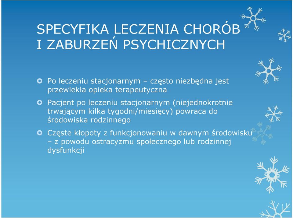 (niejednokrotnie trwającym kilka tygodni/miesięcy) powraca do środowiska rodzinnego