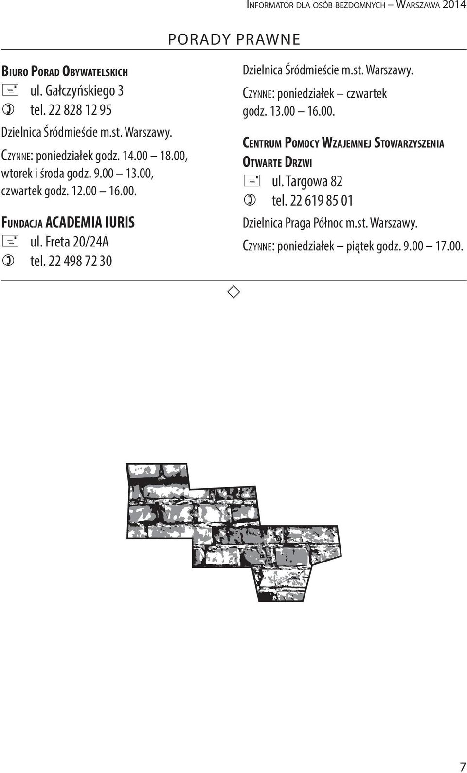 Freta 20/24A ) tel. 22 498 72 30 Czynne: poniedziałek czwartek godz. 13.00 