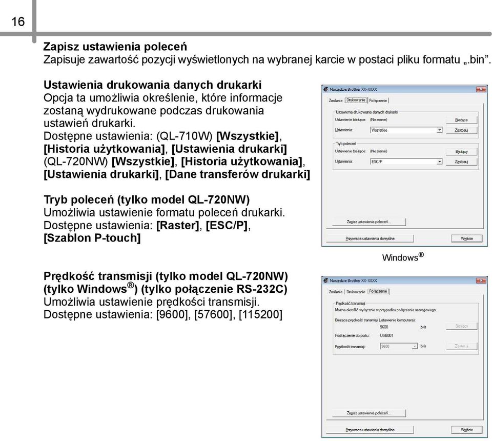 Dostępne ustawienia: (QL-710W) [Wszystkie], [Historia użytkowania], [Ustawienia drukarki] (QL-720NW) [Wszystkie], [Historia użytkowania], [Ustawienia drukarki], [Dane transferów drukarki] Tryb