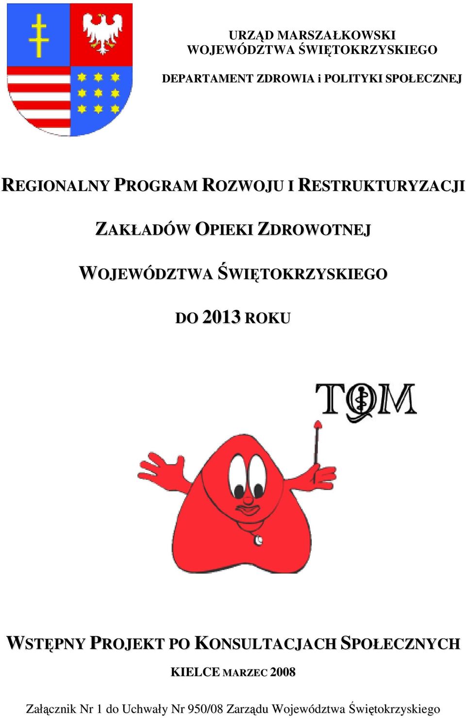 WOJEWÓDZTWA ŚWIĘTOKRZYSKIEGO DO 2013 ROKU WSTĘPNY PROJEKT PO KONSULTACJACH