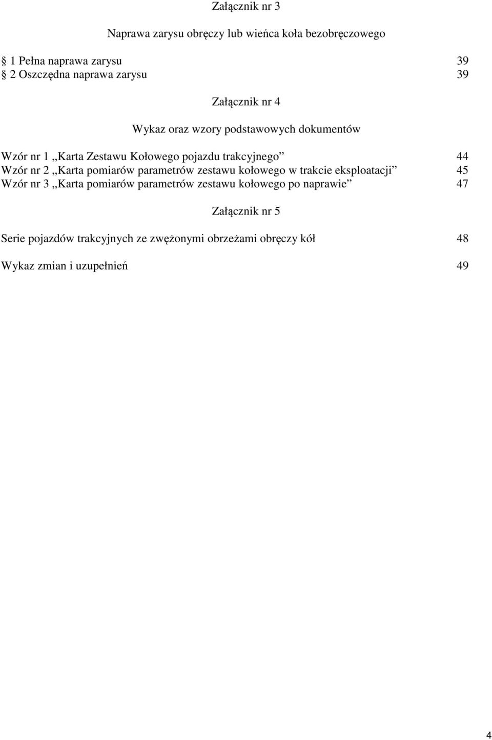 2 Karta pomiarów parametrów zestawu kołowego w trakcie eksploatacji 45 Wzór nr 3 Karta pomiarów parametrów zestawu kołowego