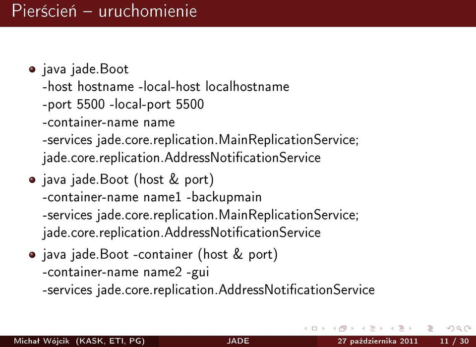 boot (host & port) -container-name name1 -backupmain -services jade.boot -container (host & port) -container-name name2 -gui -services jade.core.