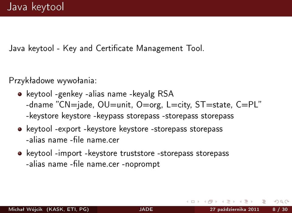 -keystore keystore -keypass storepass -storepass storepass keytool -export -keystore keystore -storepass storepass