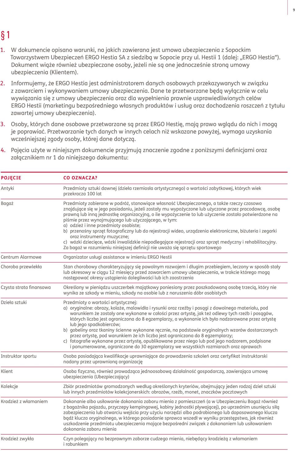 Informujemy, że ERGO Hestia jest administratorem danych osobowych przekazywanych w związku z zawarciem i wykonywaniem umowy ubezpieczenia.