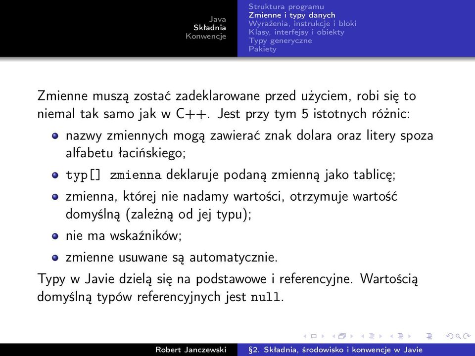 zmienna deklaruje podaną zmienną jako tablicę; zmienna, której nie nadamy wartości, otrzymuje wartość domyślną (zależną od