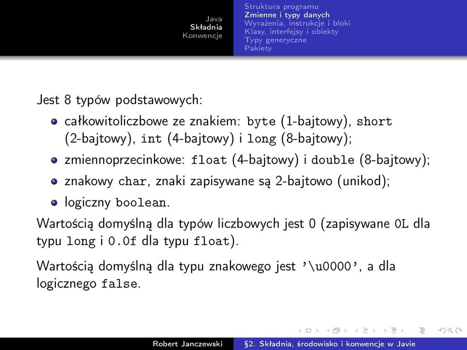 znaki zapisywane są 2-bajtowo (unikod); logiczny boolean.