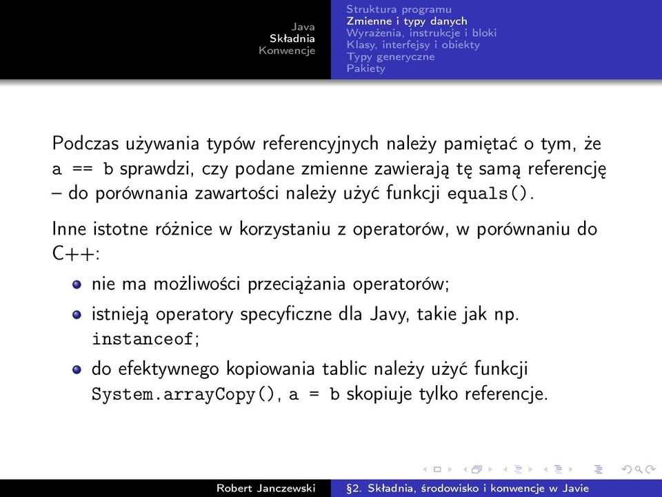 Inne istotne różnice w korzystaniu z operatorów, w porównaniu do C++: nie ma możliwości przeciążania operatorów;