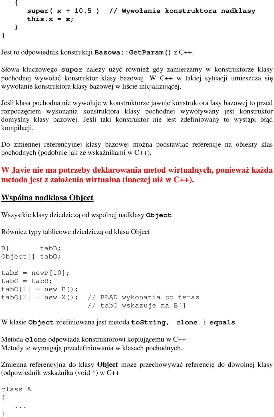 W C++ w takiej sytuacji umieszcza się wywołanie konstruktora klasy bazowej w liście inicjalizującej.