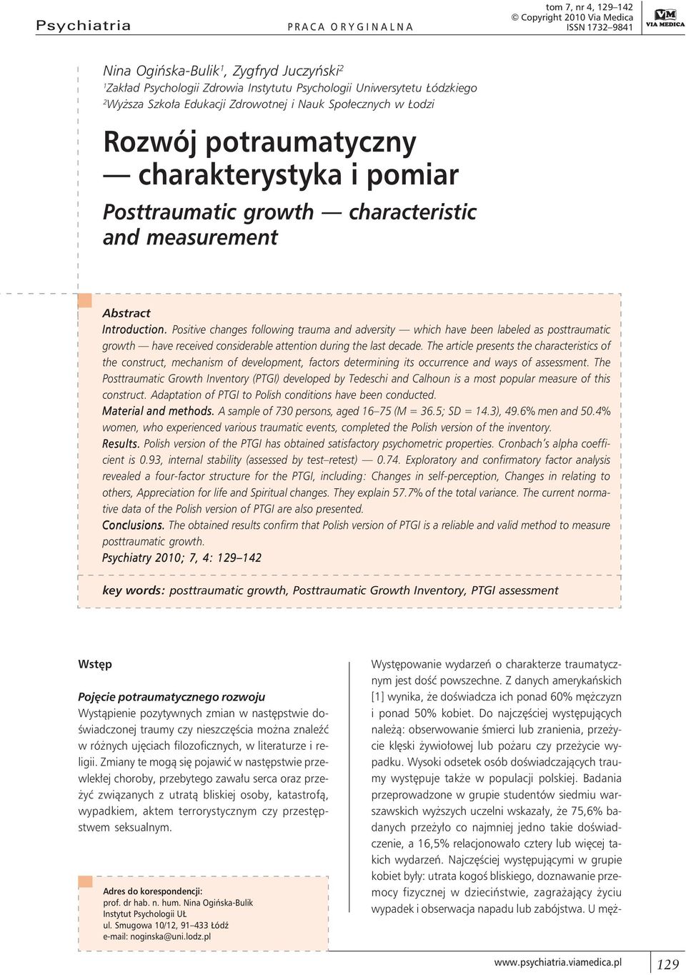 Introduction. Positive changes following trauma and adversity which have been labeled as posttraumatic growth have received considerable attention during the last decade.