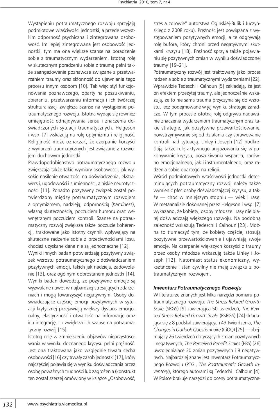 Istotną rolę w skutecznym poradzeniu sobie z traumą pełni także zaangażowanie poznawcze związane z przetwarzaniem traumy oraz skłonność do ujawniania tego procesu innym osobom [10].