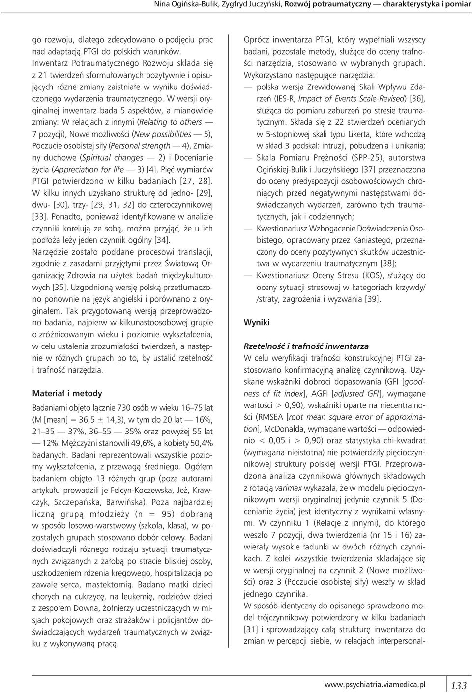 W wersji oryginalnej inwentarz bada 5 aspektów, a mianowicie zmiany: W relacjach z innymi (Relating to others 7 pozycji), Nowe możliwości (New possibilities 5), Poczucie osobistej siły (Personal