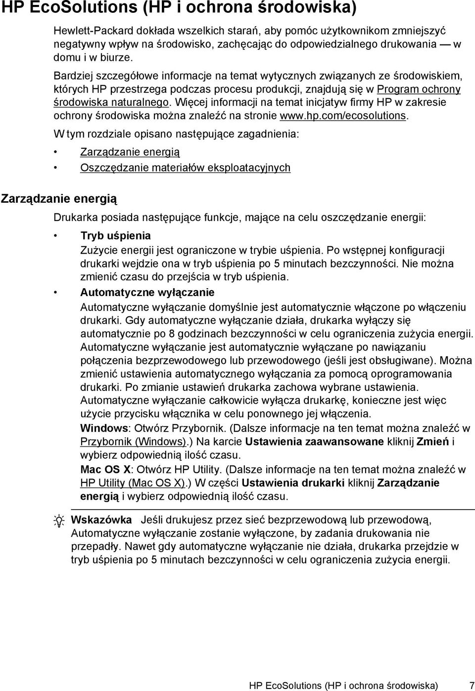 Więcej informacji na temat inicjatyw firmy HP w zakresie ochrony środowiska można znaleźć na stronie www.hp.com/ecosolutions.